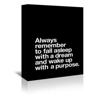 Always Remember to Fall Asleep with a Dream and Wake Up With a Purpose