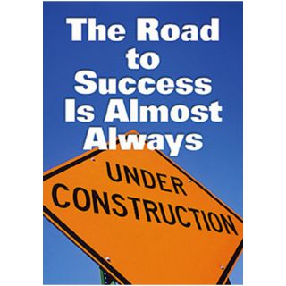 The Road to Success is Always under Construction Poster