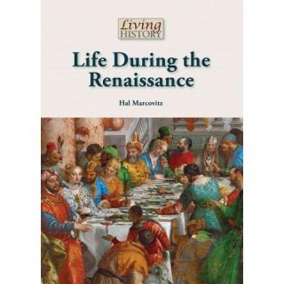 Life During the Renaissance ( Living History) (Hardcover)