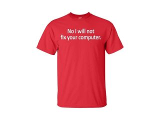 No I Will Not Fix Your Computer Funny Adult T Shirt Tee
