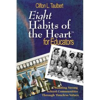 Eight Habits of the Heart for Educators Building Strong School Communities Through Timeless Values