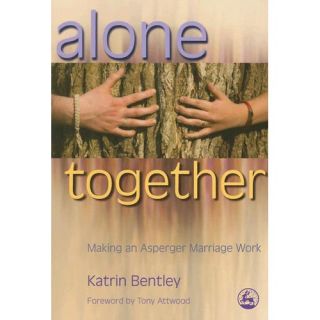Alone Together Making an Asperger Marriage Work