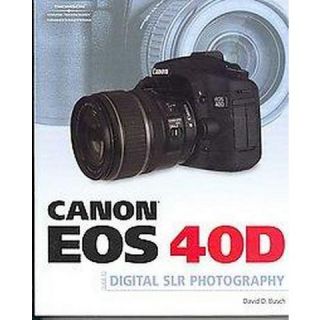 Canon EOS 40D Guide to Digital Photography (Paperback)