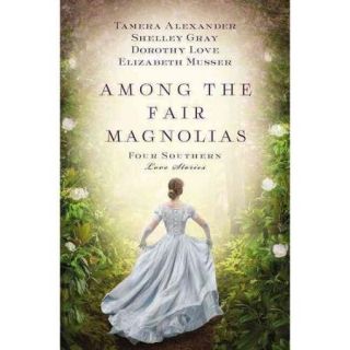 Among the Fair Magnolias Four Southern Love Stories