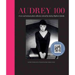 Audrey 100 A Rare and Intimate Photo Collection Selected by Audrey Hepburn's Family