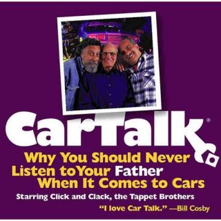 Car Talk Why You Should Never Listen to Your Father When It Comes to Cars