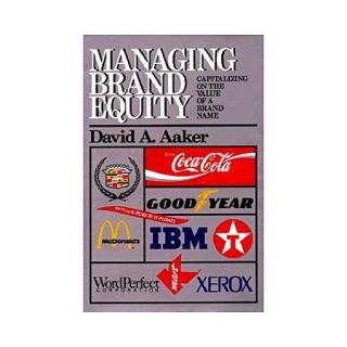 Managing Brand Equity Capitalizing on the Value of a Brand Name