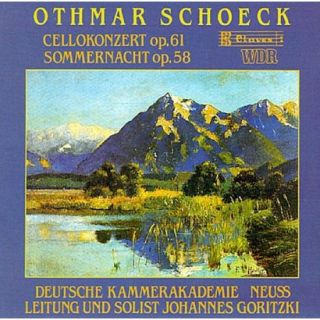 Othmar Schoeck Cellokonzert Op. 61; Sommernacht Op. 58