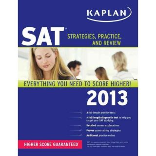 Kaplan SAT 2013 Strategies, Practice, and Review