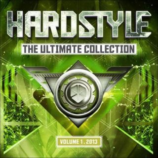 Hardstyle The Ultimate Collection 2013, Vol. 1