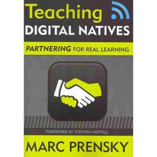 Teaching Digital Natives Partnering for Real Learning