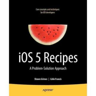 iOS 5 Recipes A Problem Solution Approach