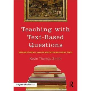 Teaching With Text Based Questions Helping Students Analyze Nonfiction and Visual Texts