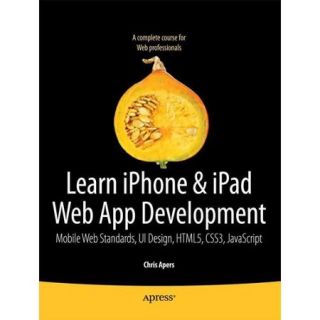 Beginning Iphone & Ipad Web Apps Scripting with HTML5, CSS3, and JavaScript