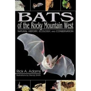 Bats of the Rocky Mountain West Natural History, Ecology, and Conservation