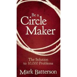 Be a Circle Maker The Solution to 10,000 Problems