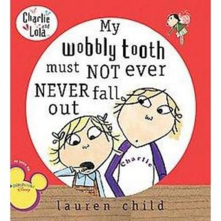 My Wobbly Tooth Must Not Ever Never Fall Out (Paperback)