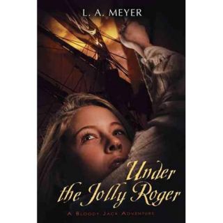 Under the Jolly Roger Being an Account of the Further Nautical Adventures of Jacky Faber