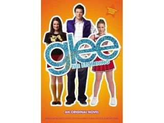 Glee: the Beginning Glee Original Novels PAP/PSTR O