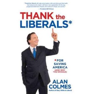 Thank the Liberals For Saving America (And Why You Should)