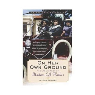 On Her Own Ground The Life and Times of Madam C. J. Walker