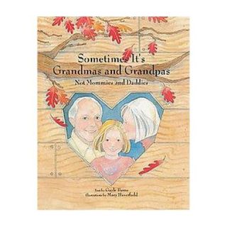 Sometimes Its Grandmas and Grandpas (Hardcover)