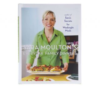 Sara Moultons Everyday Family Dinners Cookbook by Sara Moulton —