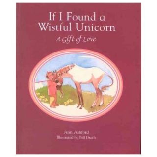 If I Found a Wistful Unicorn A Gift of Love