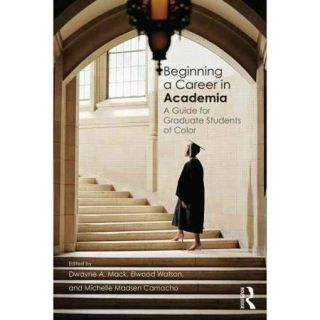 Beginning a Career in Academia A Guide for Graduate Students of Color