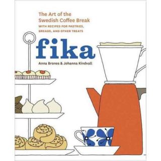 Fika The Art of the Swedish Coffee Break, With Recipes for Pastries, Breads, and Other Treats