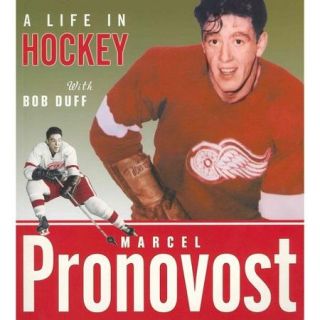 Marcel Pronovost A Life in Hockey