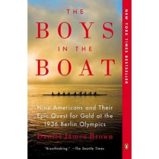 The Boys in the Boat Nine Americans and Their Epic Quest for Gold at