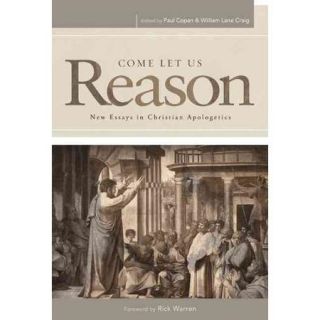 Come Let Us Reason New Essays in Christian Apologetics