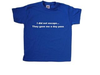 I Did Not Escape They Gave Me A Day Pass Funny Royal Blue Kids T Shirt