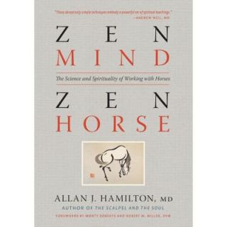 Zen Mind, Zen Horse The Science and Spirituality of Working with Horses 9781603425650   Mobile