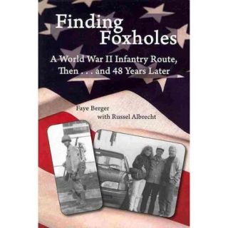 Finding Foxholes A World War II Infantry Route, Thenand 48 Years Later