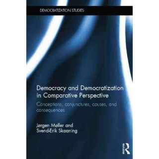 Democracy and Democratization in Comparative Perspective Conceptions, conjunctures, causes, and consequences