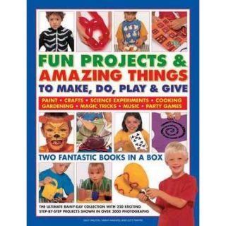 Fun Projects & Amazing Things to Make, Do, Play & Give Two Fantastic Books in a Box The Ultimate Rainy Day Collection With 220 Exciting Step by Step Projects Shown in over 3400 Photographs