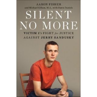 Silent No More Victim 1s Fight for Justice Against Jerry Sandusky by