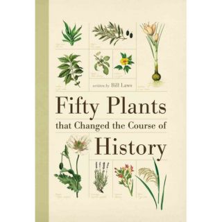 Fifty Plants That Changed the Course of History by Firefly Books Ltd