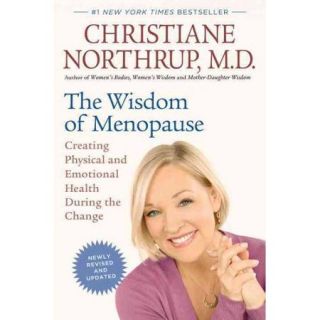 The Wisdom of Menopause Creating Physical and Emotional Health During the Change