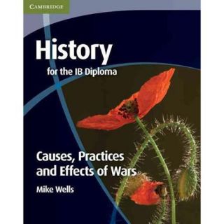 History for the IB Diploma Causes, Practices and Effects of Wars