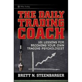 The Daily Trading Coach 101 Lessons for Becoming Your Own Trading Psychologist