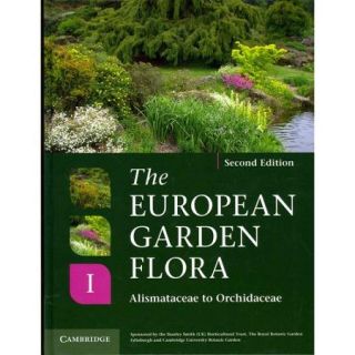 The European Garden Flora, Flowering Plants A Manual for the Identification of Plants Cultivated in Europe, Both Out of doors and Under Glass