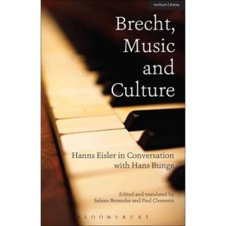 Brecht, Music and Culture Hanns Eisler in Conversation With Hans Bunge