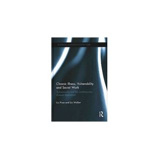 Chronic Illness, Vulnerability and Socia ( Routledge Advances in