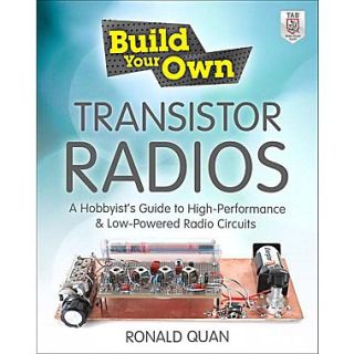 Build Your Own Transistor Radios A Hobbyists Guide to High Performance and Low Powered Radio Circuits