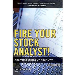 Fire Your Stock Analyst Analyzing Stocks On Your Own (2nd Edition)