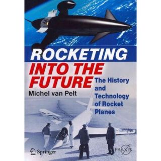 Rocketing into the Future The History and Technology of Rocket Planes