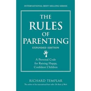 The Rules of Parenting A Personal Code for Raising Happy, Confident Children